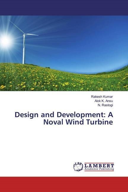 Design and Development: A Noval Wind Turbine (Paperback)