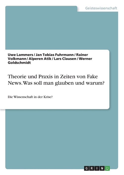 Theorie und Praxis in Zeiten von Fake News. Was soll man glauben und warum?: Die Wissenschaft in der Krise? (Paperback)