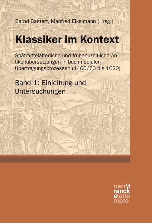 Klassiker im Kontext, Spatmittelalterliche und fruhneuzeitliche Klassikverdeutschungen in medialen Ubertragungsprozessen (Hardcover)