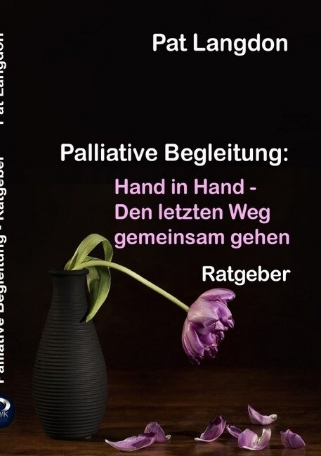 Palliative Begleitung - Hand in Hand - Den letzten Weg gemeinsam gehen (Paperback)