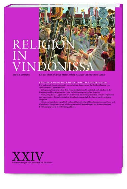 Religion in Vindonissa: Kultorte Und Kulte Im Und Um Das Legionslager (Hardcover)