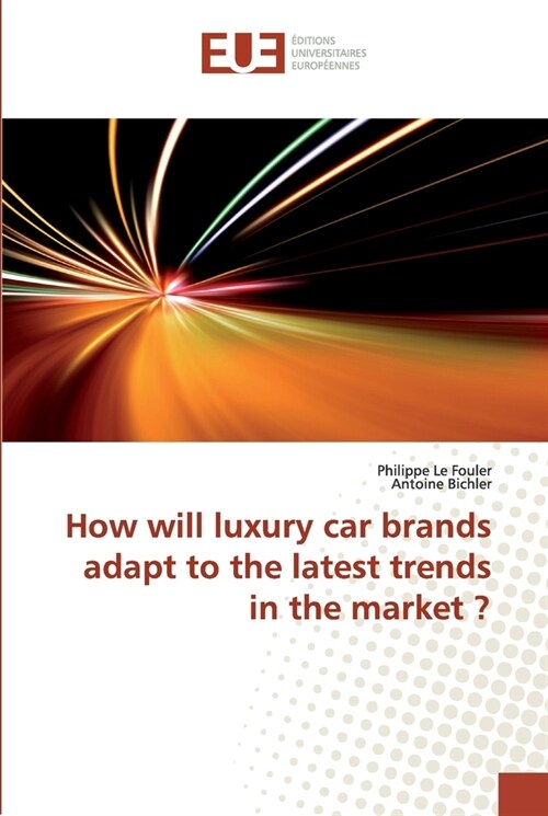 How will luxury car brands adapt to the latest trends in the market ? (Paperback)