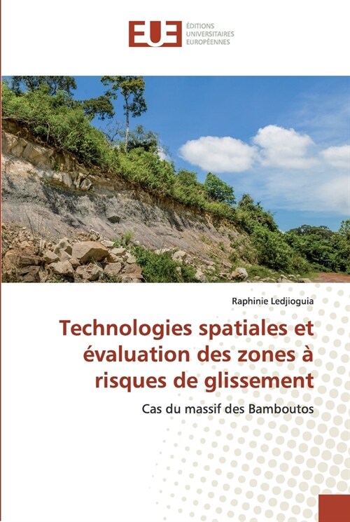 Technologies spatiales et ?aluation des zones ?risques de glissement (Paperback)