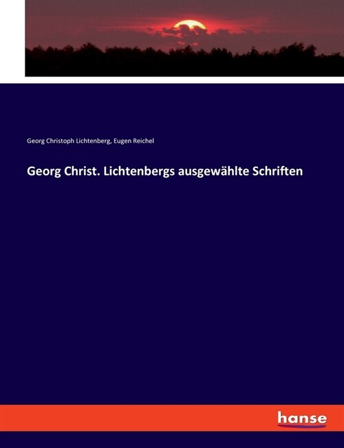 Georg Christ. Lichtenbergs ausgew?lte Schriften (Paperback)