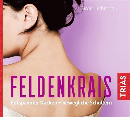 Feldenkrais: Entspannter Nacken - bewegliche Schultern, 1 Audio-CD (CD-Audio)