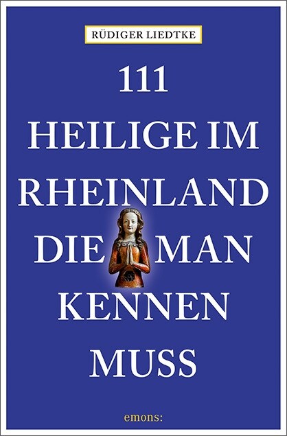 111 Heilige im Rheinland, die man kennen muss (Paperback)