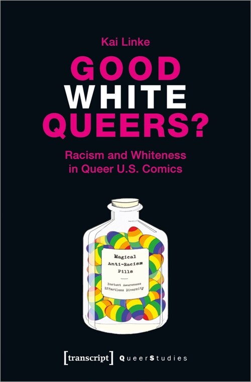 Good White Queers?: Racism and Whiteness in Queer U.S. Comics (Paperback)