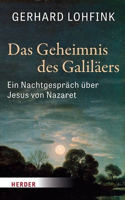 Das Geheimnis Des Galilaers: Ein Nachtgesprach Uber Jesus Von Nazaret (Hardcover, 3, 3. Auflage)