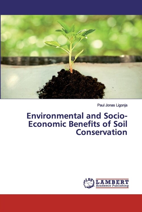Environmental and Socio-Economic Benefits of Soil Conservation (Paperback)
