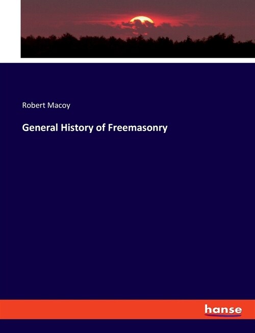 General History of Freemasonry (Paperback)