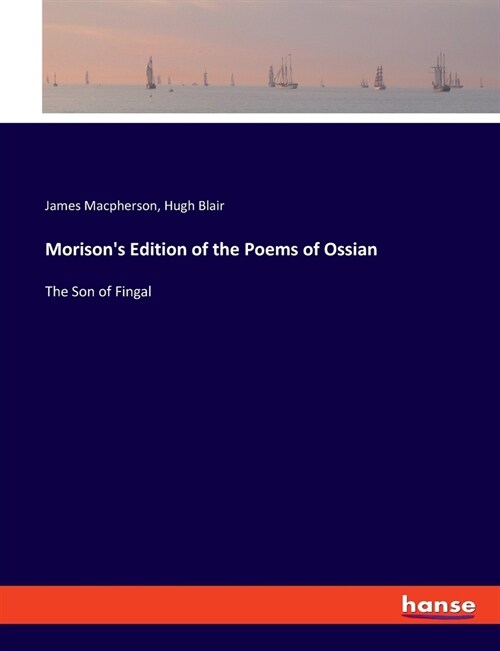 Morisons Edition of the Poems of Ossian: The Son of Fingal (Paperback)