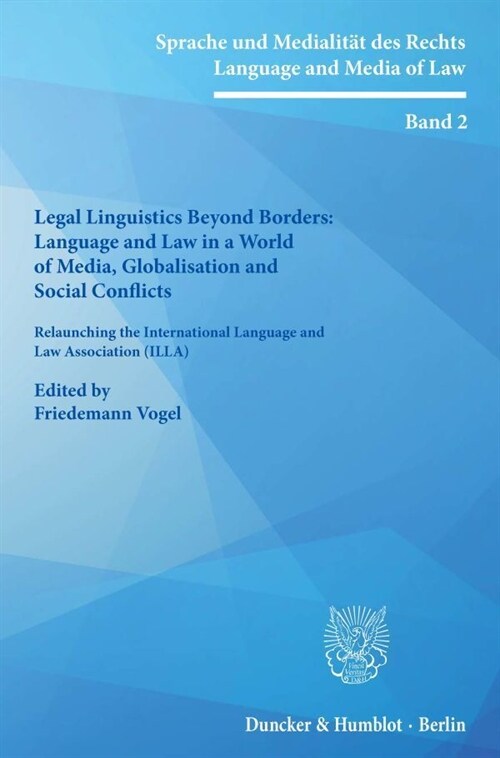 Legal Linguistics Beyond Borders: Language and Law in a World of Media, Globalisation and Social Conflicts: Relaunching the International Language and (Paperback)