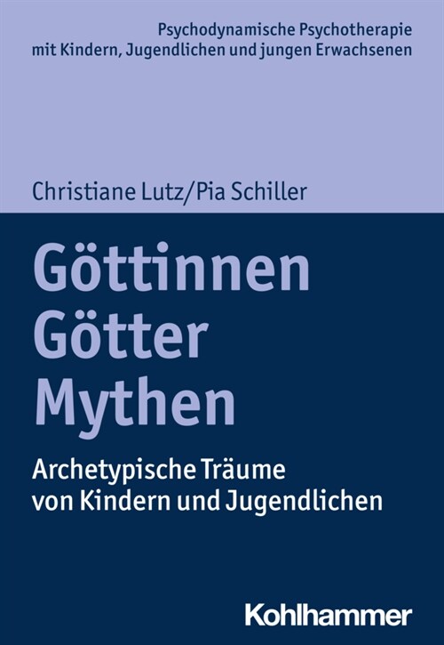 Gottinnen, Gotter, Mythen: Archetypische Traume Von Kindern Und Jugendlichen (Paperback)