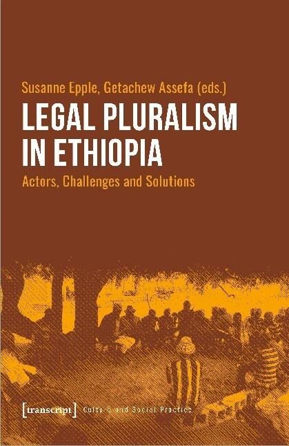 Legal Pluralism in Ethiopia: Actors, Challenges and Solutions (Paperback)