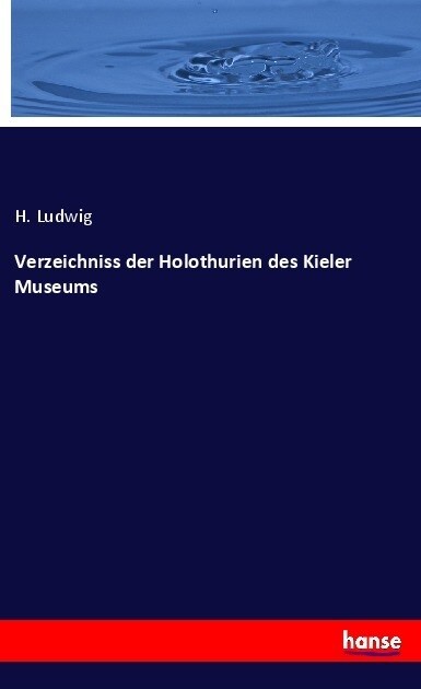 Verzeichniss der Holothurien des Kieler Museums (Paperback)