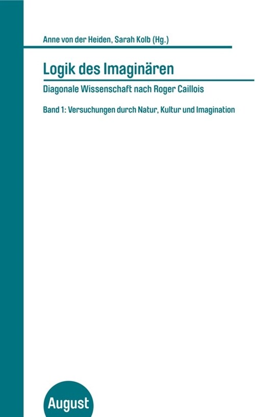 Logik des Imaginaren - Diagonale Wissenschaft nach Roger Caillois. Bd.1 (Paperback)