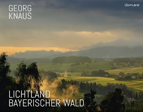 Lichtland Bayerischer Wald (Hardcover)