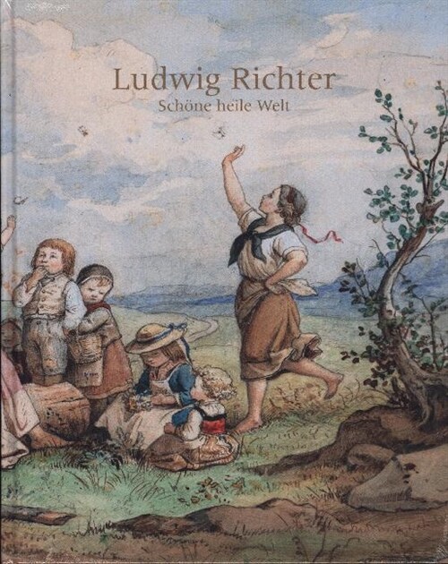 Ludwig Richter: Schone Heile Welt (Hardcover)