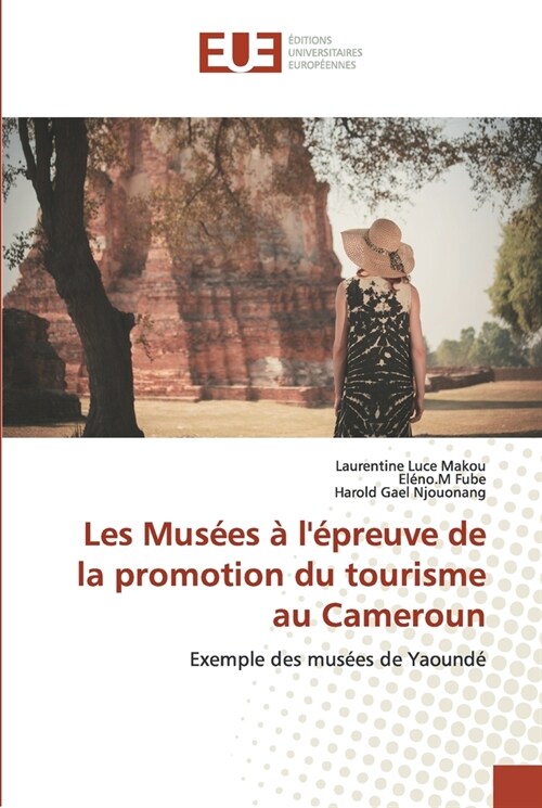 Les Mus?s ?l?reuve de la promotion du tourisme au Cameroun (Paperback)
