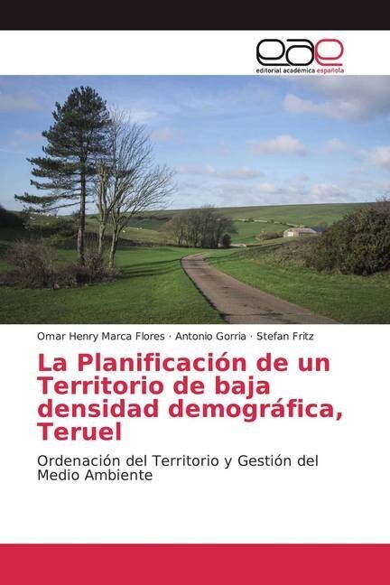 La Planificacion de un Territorio de baja densidad demografica, Teruel (Paperback)