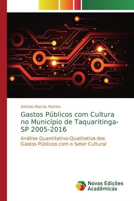 Gastos Publicos com Cultura no Municipio de Taquaritinga-SP 2005-2016 (Paperback)