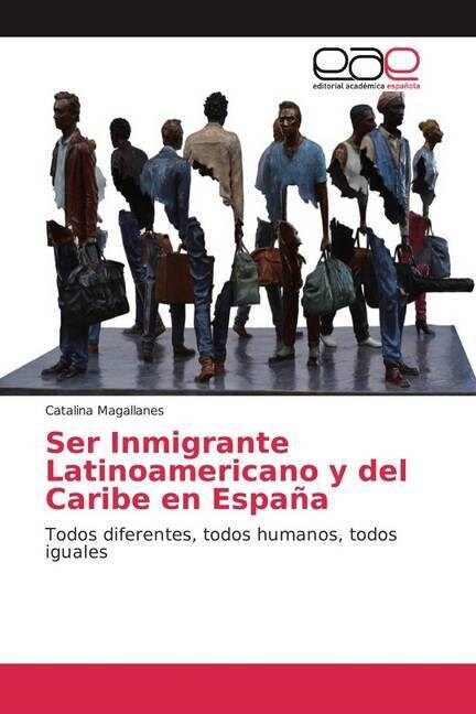 Ser Inmigrante Latinoamericano y del Caribe en Espana (Paperback)