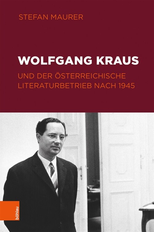 Wolfgang Kraus und der osterreichische Literaturbetrieb nach 1945 (Hardcover)
