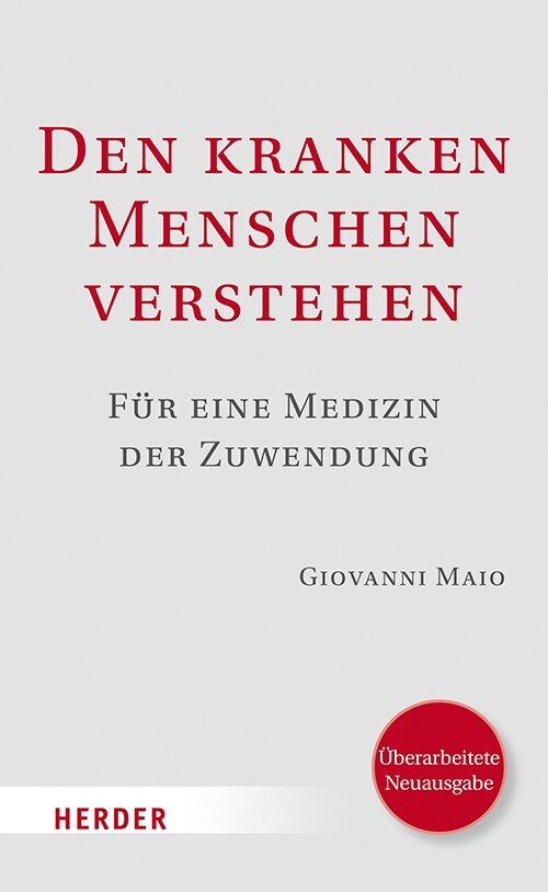 Den Kranken Menschen Verstehen: Fur Eine Medizin Der Zuwendung. Uberarbeitete Neuausgabe (Hardcover)