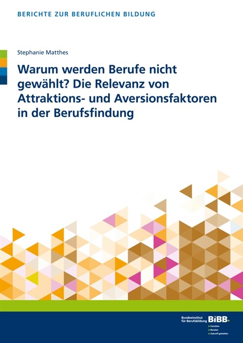 Warum werden Berufe nicht gewahlt Die Relevanz von Attraktions- und Aversionsfaktoren in der Berufsfindung (Paperback)