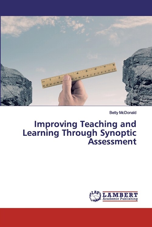Improving Teaching and Learning Through Synoptic Assessment (Paperback)