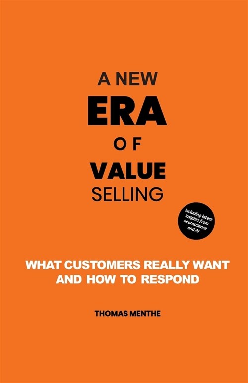 A new era of Value Selling: What customers really want and how to respond (Paperback)