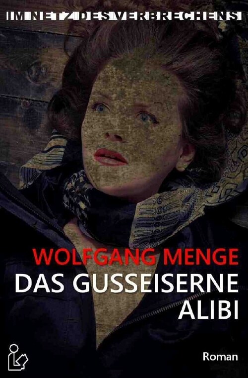 IM NETZ DES VERBRECHENS - DAS GUSSEISERNE ALIBI (Paperback)