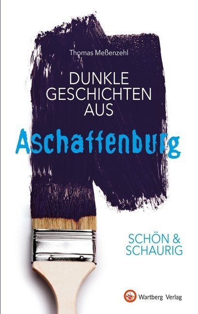 Schon & schaurig - Dunkle Geschichten aus Aschaffenburg (Hardcover)