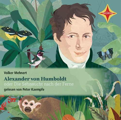 Alexander von Humboldt oder Die Sehnsucht nach der Ferne, 2 Audio-CDs (CD-Audio)