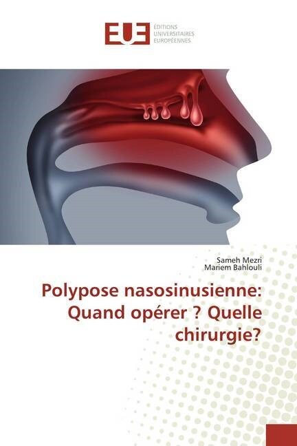 Polypose nasosinusienne: Quand operer  Quelle chirurgie (Paperback)