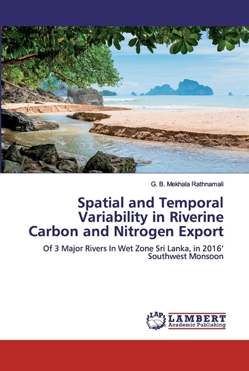 Spatial and Temporal Variability in Riverine Carbon and Nitrogen Export (Paperback)