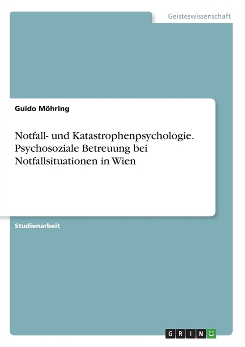 Notfall- und Katastrophenpsychologie. Psychosoziale Betreuung bei Notfallsituationen in Wien (Paperback)