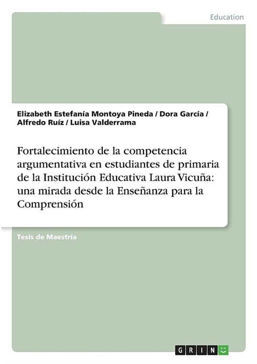 Fortalecimiento de la competencia argumentativa en estudiantes de primaria de la Instituci? Educativa Laura Vicu?: una mirada desde la Ense?nza par (Paperback)