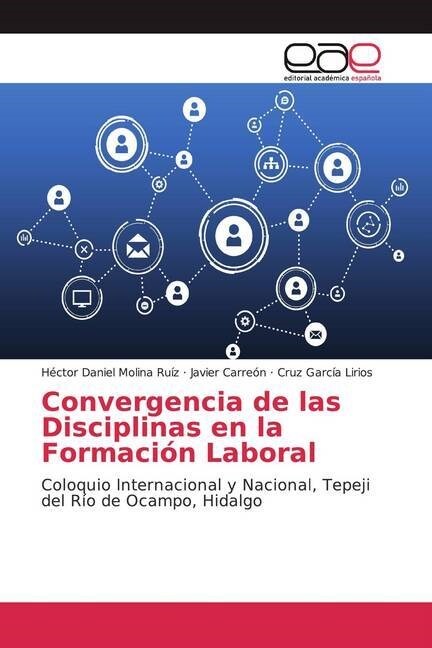 Convergencia de las Disciplinas en la Formacion Laboral (Paperback)