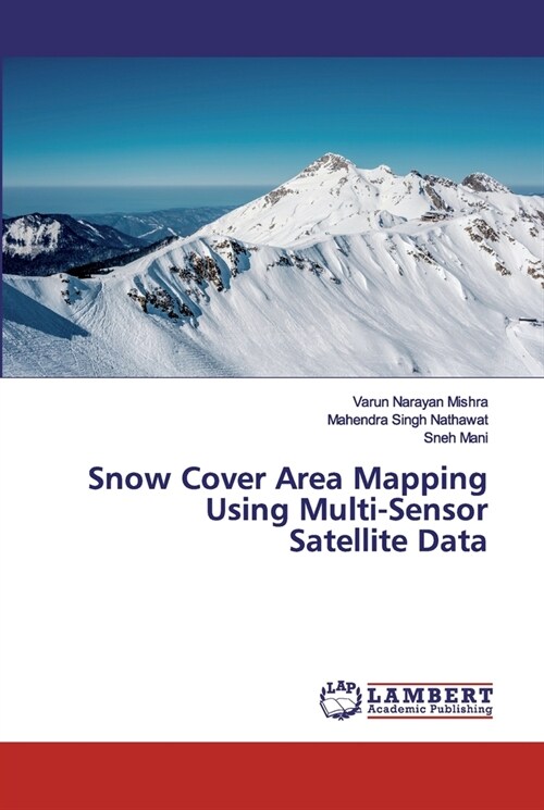 Snow Cover Area Mapping Using Multi-Sensor Satellite Data (Paperback)