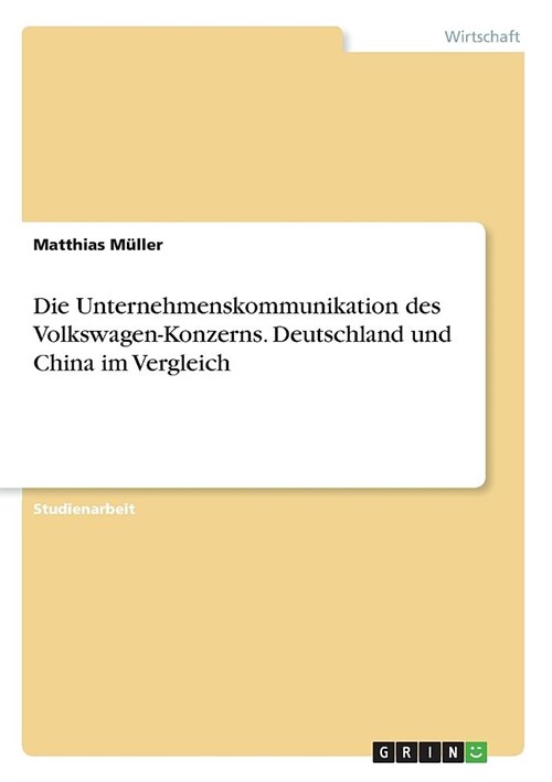 Die Unternehmenskommunikation des Volkswagen-Konzerns. Deutschland und China im Vergleich (Paperback)