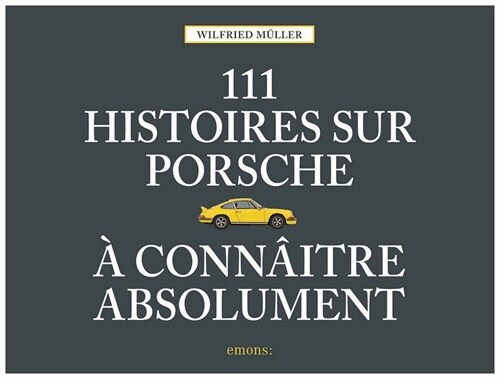 111 histoires sur Porsche a connaitre absolument (Hardcover)