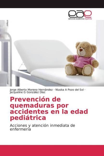 Prevencion de quemaduras por accidentes en la edad pediatrica (Paperback)