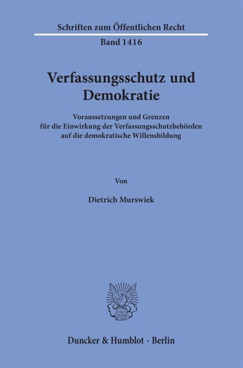 Verfassungsschutz Und Demokratie: Voraussetzungen Und Grenzen Fur Die Einwirkung Der Verfassungsschutzbehorden Auf Die Demokratische Willensbildung (Paperback)