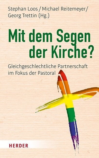 Mit Dem Segen Der Kirche?: Gleichgeschlechtliche Partnerschaft Im Fokus Der Pastoral (Hardcover, 1. Auflage)