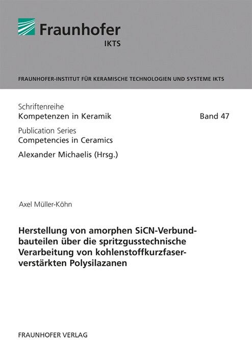 Herstellung von amorphen SiCN-Verbundbauteilen uber die spritzgusstechnische Verarbeitung von kohlenstoffkurzfaserverstarkten Polysilazanen. (Paperback)