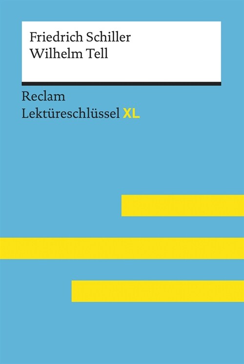 Wilhelm Tell von Friedrich Schiller: Lektureschlussel mit Inhaltsangabe, Interpretation, Prufungsaufgaben mit Losungen, Lernglossar. (Reclam Lekturesc (Paperback)