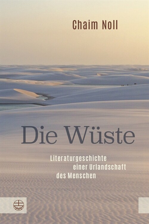 Die Wuste: Literaturgeschichte Einer Urlandschaft Des Menschen (Hardcover)