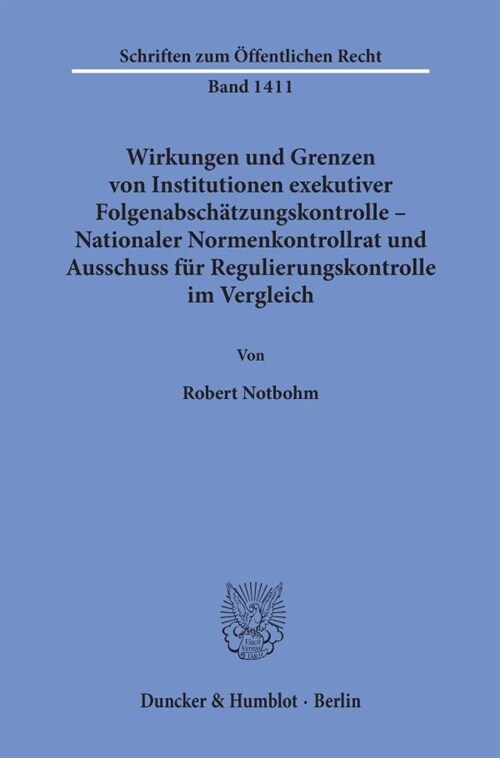 Wirkungen und Grenzen von Institutionen exekutiver Folgenabschatzungskontrolle - Nationaler Normenkontrollrat und Ausschuss fur Regulierungskontrolle (Paperback)