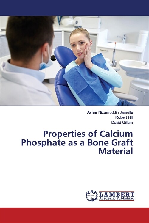 Properties of Calcium Phosphate as a Bone Graft Material (Paperback)
